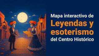 Crea Fideicomiso Centro Histórico mapa interactivo para que se conozca el centro de la Ciudad de México a través de sus leyendas